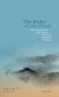 The Rules of the Flock : Self-Organization and Swarm Structure in Animal Societies - Book