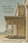 Kant and the Divine : From Contemplation to the Moral Law - Book