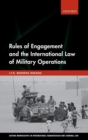Rules of Engagement and the International Law of Military Operations - Book
