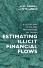 Estimating Illicit Financial Flows : A Critical Guide to the Data, Methodologies, and Findings - Book