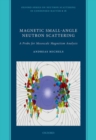 Magnetic Small-Angle Neutron Scattering : A Probe for Mesoscale Magnetism Analysis - Book