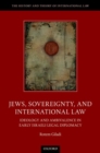 Jews, Sovereignty, and International Law : Ideology and Ambivalence in Early Israeli Legal Diplomacy - Book