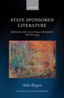 State Sponsored Literature : Britain and Cultural Diversity after 1945 - Book