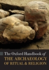 The Oxford Handbook of the Archaeology of Ritual and Religion - Book