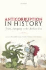 Anticorruption in History : From Antiquity to the Modern Era - Book