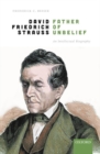 David Friedrich Strauss, Father of Unbelief : An Intellectual Biography - Book