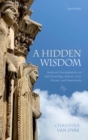 A Hidden Wisdom : Medieval Contemplatives on Self-Knowledge, Reason, Love, Persons, and Immortality - Book