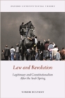 Law and Revolution : Legitimacy and Constitutionalism After the Arab Spring - Book