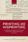 Printing and Misprinting : A Companion to Mistakes and In-House Corrections in Renaissance Europe (1450-1650) - Book