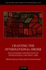 Crafting the International Order : Practitioners and Practices of International Law since c.1800 - Book