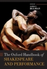 The Oxford Handbook of Shakespeare and Performance - Book
