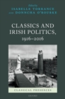 Classics and Irish Politics, 1916-2016 - Book