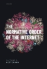 The Normative Order of the Internet : A Theory of Rule and Regulation Online - Book