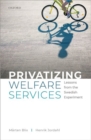 Privatizing Welfare Services : Lessons from the Swedish Experiment - Book