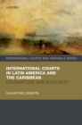 International Courts in Latin America and the Caribbean : Foundations and Authority - Book