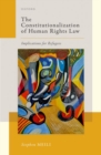 The Constitutionalization of Human Rights Law : Implications for Refugees - Book