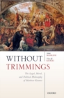 Without Trimmings : The Legal, Moral, and Political Philosophy of Matthew Kramer - Book