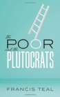 The Poor and the Plutocrats : From the poorest of the poor to the richest of the rich - Book