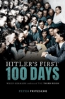 Hitler's First Hundred Days : When Germans Embraced the Third Reich - Book