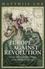 Europe against Revolution : Conservatism, Enlightenment, and the Making of the Past - eBook