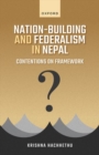 Nation-Building and Federalism in Nepal : Contentions on Framework - Book