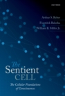 The Sentient Cell : The Cellular Foundations of Consciousness - eBook