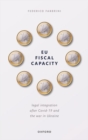 EU Fiscal Capacity : Legal Integration After Covid-19 and the War in Ukraine - Book