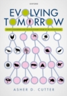Evolving Tomorrow : Genetic Engineering and the Evolutionary Future of the Anthropocene - Book