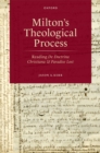 Milton's Theological Process : Reading De Doctrina Christiana and Paradise Lost - eBook