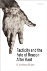 Facticity and the Fate of Reason After Kant - Book