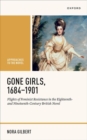 Gone Girls, 1684-1901 : Flights of Feminist Resistance in the Eighteenth- and Nineteenth-Century British Novel - Book