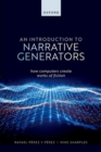 An Introduction to Narrative Generators : How Computers Create Works of Fiction - Book