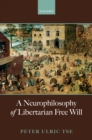 A Neurophilosophy of Libertarian Free Will - eBook