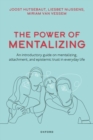 The Power of Mentalizing : An Introductory Guide on Mentalizing, Attachment, and Epistemic Trust for Mental Health Care Workers - Book