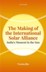 The Making of the International Solar Alliance : India's Moment in the Sun - Book