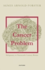 The Cancer Problem : Malignancy in Nineteenth-Century Britain - Book