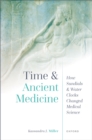 Time and Ancient Medicine : How Sundials and Water Clocks Changed Medical Science - eBook