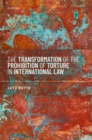 The Transformation of the Prohibition of Torture in International Law - eBook