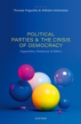 Political Parties and the Crisis of Democracy : Organization, Resilience, and Reform - Book