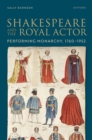 Shakespeare and the Royal Actor : Performing Monarchy, 1760-1952 - eBook