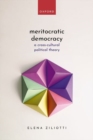 Meritocratic Democracy : A Cross-cultural Political Theory - Book