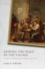 Keeping the Peace in the Village : Conflict and Peacemaking in Germany, 1650-1750 - eBook