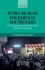 Intra-Muslim Polemics in South India : Intimacies, Mass Publicity, and Secularism - Book