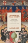 Heraldry in Urban Society : Visual Culture and Communication in Late Medieval England and Germany - Book