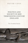 Politics and Society in Mid Thirteenth-Century England : The Troubled Realm - Book