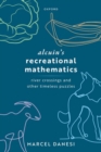 Alcuin's Recreational Mathematics : River Crossings and other Timeless Puzzles - Book