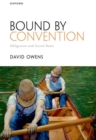 Bound by Convention : Obligation and Social Rules - Book