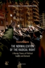 The Normalization of the Radical Right : A Norms Theory of Political Supply and Demand - Book