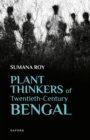 Plant Thinkers of Twentieth-Century Bengal - Book