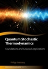 Quantum Stochastic Thermodynamics : Foundations and Selected Applications - Book